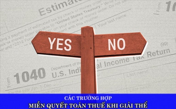 Các trường hợp được miễn quyết toán thuế khi giải thể công ty